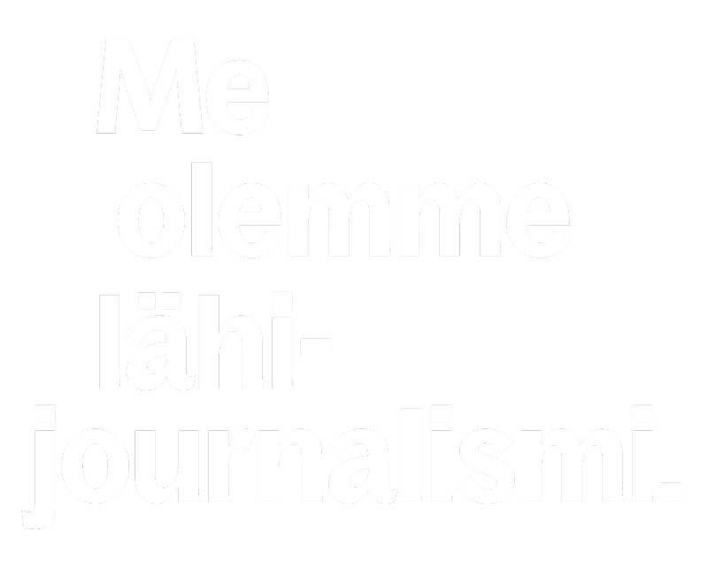Me olemme lähijournalismi.